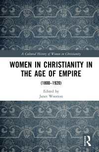 Women in Christianity in the Age of Empire : (1800–1920)