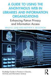 A Guide to Using the Anonymous Web in Libraries and Information Organizations : Enhancing Patron Privacy and Information Access