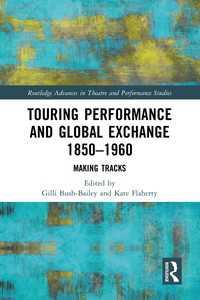 Touring Performance and Global Exchange 1850-1960 : Making Tracks