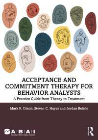行動分析のためのアクセプタンス・コミットメント療法<br>Acceptance and Commitment Therapy for Behavior Analysts : A Practice Guide from Theory to Treatment