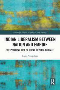 Indian Liberalism between Nation and Empire : The Political Life of Gopal Krishna Gokhale