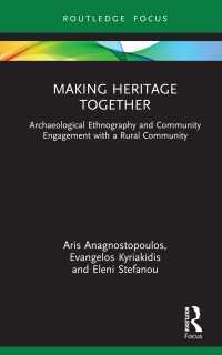 Making Heritage Together : Archaeological Ethnography and Community Engagement with a Rural Community