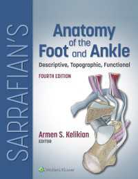 Sarrafian足・足首の解剖学（第４版）<br>Sarrafian's Anatomy of the Foot and Ankle : Descriptive, Topographic, Functional（4）