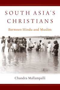 南アジアのキリスト教徒<br>South Asia's Christians : Between Hindu and Muslim