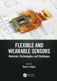 Flexible and Wearable Sensors : Materials, Technologies, and Challenges