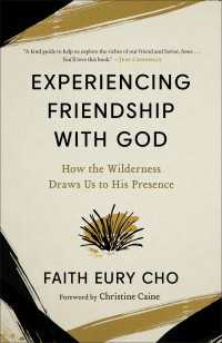 Experiencing Friendship with God : How the Wilderness Draws Us to His Presence