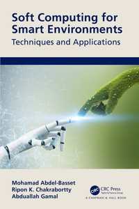 Soft Computing for Smart Environments : Techniques and Applications