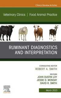 Ruminant Diagnostics and Interpretation, An Issue of Veterinary Clinics of North America: Food Animal Practice, E-Book : Ruminant Diagnostics and Interpretation, An Issue of Veterinary Clinics of North America: Food Animal Practice, E-Book