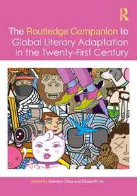 ラウトレッジ版　２１世紀グローバル文学アダプテーション必携<br>The Routledge Companion to Global Literary Adaptation in the Twenty-First Century