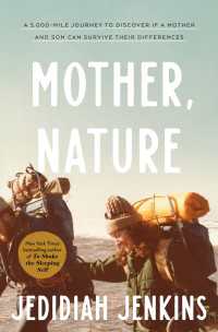 Mother, Nature : A 5,000-Mile Journey to Discover if a Mother and Son Can Survive Their Differences