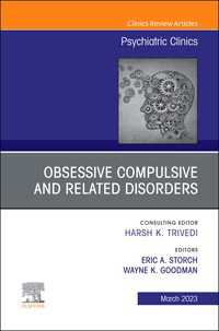 Obsessive Compulsive and Related Disorders, An Issue of Psychiatric Clinics of North America, E-Book : Obsessive Compulsive and Related Disorders, An Issue of Psychiatric Clinics of North America, E-Book