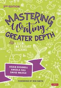 Mastering Writing at Greater Depth : A guide for primary teaching（Second Edition）
