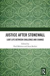 Justice After Stonewall : LGBT Life Between Challenge and Change