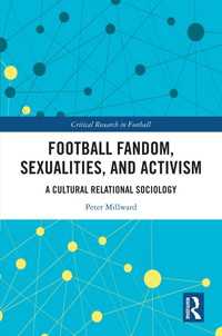 Football Fandom, Sexualities and Activism : A Cultural Relational Sociology