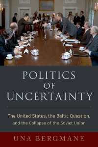 ソ連崩壊とバルト三国独立問題をめぐる米国と国際社会の反応<br>Politics of Uncertainty : The United States, the Baltic Question, and the Collapse of the Soviet Union