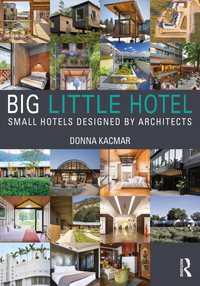 小さなホテルの大きな存在感<br>Big Little Hotel : Small Hotels Designed by Architects