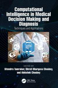 Computational Intelligence in Medical Decision Making and Diagnosis : Techniques and Applications