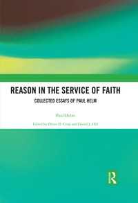 Ｐ．ヘルム宗教哲学論集<br>Reason in the Service of Faith : Collected Essays of Paul Helm