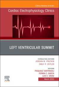 Left Ventricular Summit, An Issue of Cardiac Electrophysiology Clinics, E-Book : Left Ventricular Summit, An Issue of Cardiac Electrophysiology Clinics, E-Book