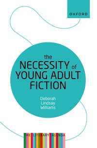 ヤングアダルト小説が必要な理由（文学のアジェンダ）<br>The Necessity of Young Adult Fiction : The Literary Agenda
