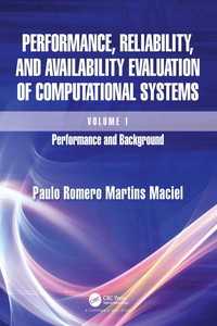 Performance, Reliability, and Availability Evaluation of Computational Systems, Volume I : Performance and Background