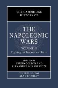 ケンブリッジ版　ナポレオン戦争史（全３巻）第２巻：ナポレオン戦争の軍事史<br>The Cambridge History of the Napoleonic Wars: Volume 2, Fighting the Napoleonic Wars