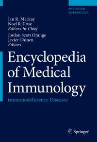 医科免疫学百科事典：免疫不全症候群<br>Encyclopedia of Medical Immunology〈1st ed. 2020〉 : Immunodeficiency Diseases