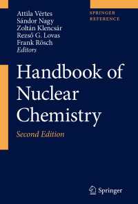 核化学ハンドブック（第２版・全６巻）<br>Handbook of Nuclear Chemistry〈Second Edition 2011〉 : Vol. 1: Basics of Nuclear Science; Vol. 2: Elements and Isotopes: Formation, Transformation, Distribution; Vol. 3: Chemical Applications of Nuclear Reactions and Radiation; Vol. 4: Radiochemistry and Radiopharmaceutical Chemistry in Life Sciences; Vo（2）