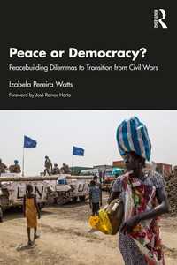 平和か民主主義か：内戦からの移行期のジレンマ<br>Peace or Democracy? : Peacebuilding Dilemmas to Transition from Civil Wars