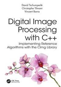 Digital Image Processing with C++ : Implementing Reference Algorithms with the CImg Library