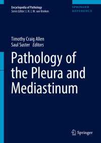 病理学百科事典：肋膜・縦隔病理学<br>Pathology of the Pleura and Mediastinum〈1st ed. 2018〉