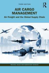 航空貨物のロジスティクス（第３版）<br>Air Cargo Management : Air Freight and the Global Supply Chain（3）
