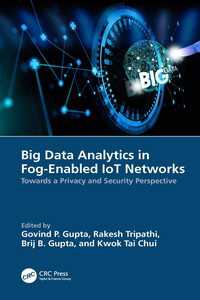 Big Data Analytics in Fog-Enabled IoT Networks : Towards a Privacy and Security Perspective