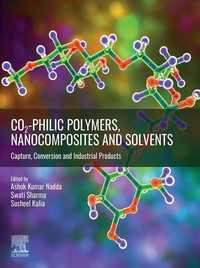 CO2-philic Polymers, Nanocomposites and Solvents : Capture, Conversion and Industrial Products