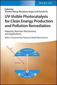 UV-Visible Photocatalysis for Clean Energy Production and Pollution Remediation : Materials, Reaction Mechanisms, and Applications