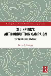 Xi Jinping's Anticorruption Campaign : The Politics of Revenge