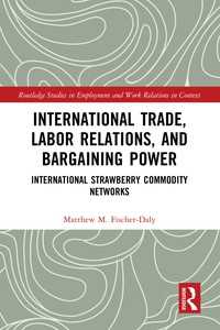 International Trade, Labor Relations, and Bargaining Power : International Strawberry Commodity Networks