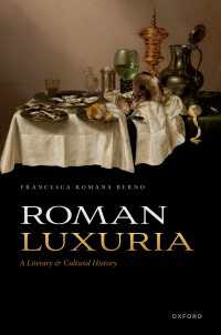 古代ローマの奢侈：文学・文化史<br>Roman Luxuria : A Literary and Cultural History