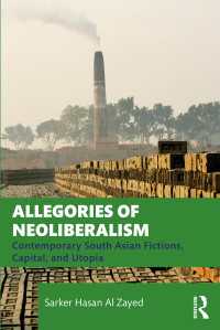 Allegories of Neoliberalism : Contemporary South Asian Fictions, Capital, and Utopia