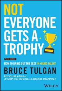 ミレニアル世代の管理法（第３版）<br>Not Everyone Gets a Trophy : How to Bring Out the Best in Young Talent（3）