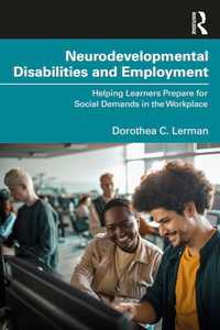 神経発達障害と雇用<br>Neurodevelopmental Disabilities and Employment : Helping Learners Prepare for Social Demands in the Workplace