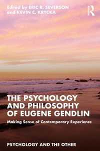 ユージン・ジェンドリンの心理学と哲学：今日的な危機の体験過程を理解する<br>The Psychology and Philosophy of Eugene Gendlin : Making Sense of Contemporary Experience