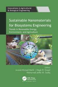 Sustainable Nanomaterials for Biosystems Engineering : Trends in Renewable Energy, Environment, and Agriculture
