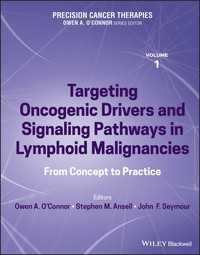 Precision Cancer Therapies, Targeting Oncogenic Drivers and Signaling Pathways in Lymphoid Malignancies〈Volume 1〉 : From Concept to Practice