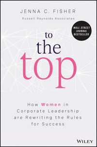 女性の企業トップ登用が書き換える成功のルール<br>To the Top : How Women in Corporate Leadership Are Rewriting the Rules for Success