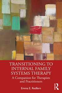 内的家族システム療法への移行<br>Transitioning to Internal Family Systems Therapy : A Companion for Therapists and Practitioners