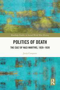 死の政治学：ナチス・ドイツの殉死カルト1920-1939年<br>Politics of Death : The Cult of Nazi Martyrs, 1920-1939