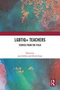 LGBTIQ+ Teachers : Stories from the Field