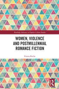２１世紀の人気ロマンス小説が映し出す女性と暴力2005-2015年<br>Women, Violence and Postmillennial Romance Fiction
