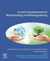 Current Developments in Biotechnology and Bioengineering : Pesticides: Human Health, Environmental Impacts and Management